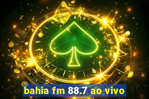 bahia fm 88.7 ao vivo